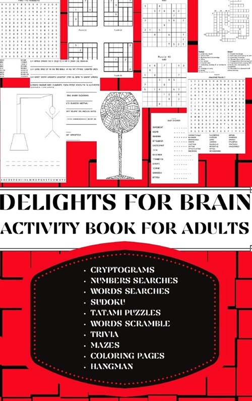Delights for Brain Activity Book for Adults: Includes Cryptograms, Numbers and Words Searches, Sudoku, Tatami Puzzles, Trivia Questions, Mazes, Colori (Hardcover)