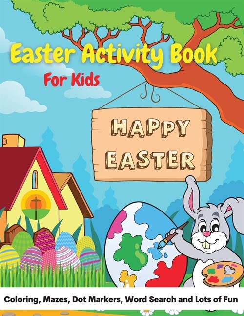 Easter Activity Book For Kids: A Precious Workbook For Coloring, Mazes, Dot Marker, Word Search and Lots of Fun! (Paperback)