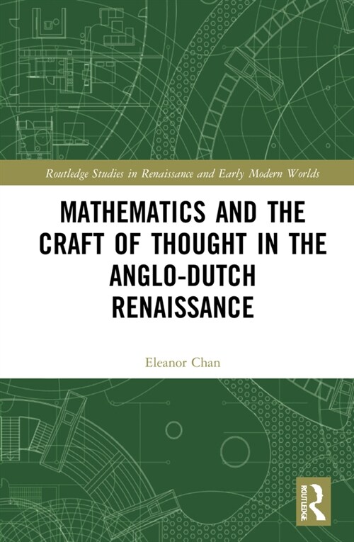 Mathematics and the Craft of Thought in the Anglo-Dutch Renaissance (Hardcover, 1)