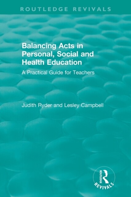 Balancing Acts in Personal, Social and Health Education : A Practical Guide for Teachers (Paperback)