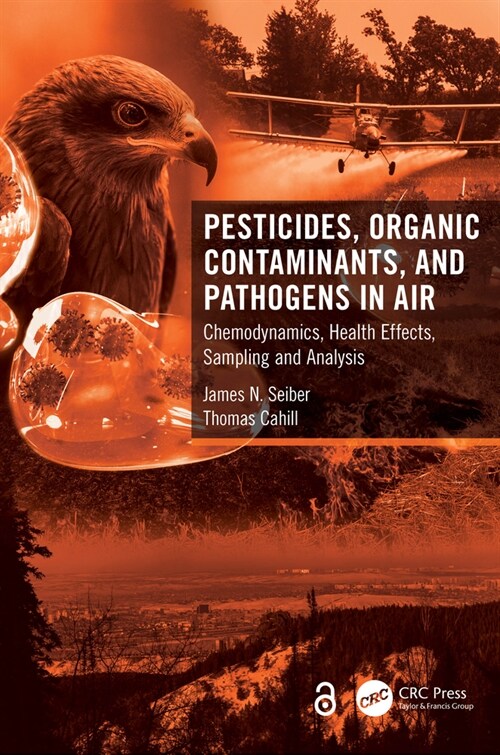 Pesticides, Organic Contaminants, and Pathogens in Air : Chemodynamics, Health Effects, Sampling, and Analysis (Hardcover)