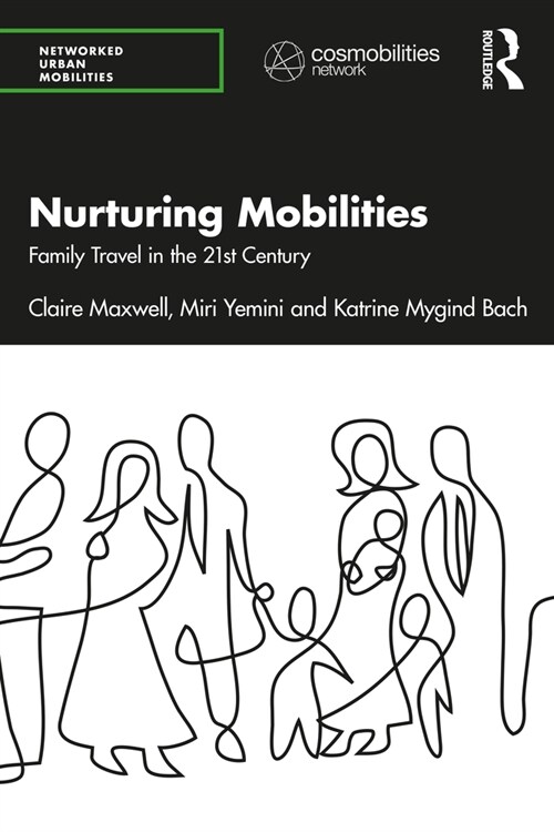 Nurturing Mobilities : Family Travel in the 21st Century (Hardcover)