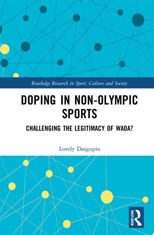 Doping in Non-Olympic Sports : Challenging the Legitimacy of WADA? (Hardcover)