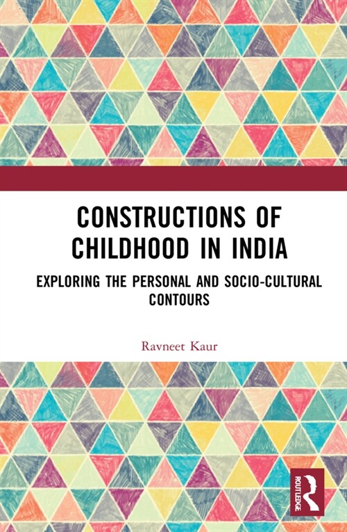 Constructions of Childhood in India : Exploring the Personal and Sociocultural Contours (Hardcover)