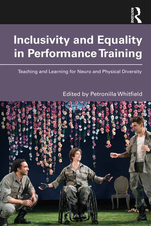 Inclusivity and Equality in Performance Training : Teaching and Learning for Neuro and Physical Diversity (Paperback)
