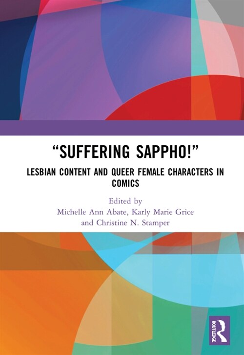 “Suffering Sappho!” : Lesbian Content and Queer Female Characters in Comics (Hardcover)