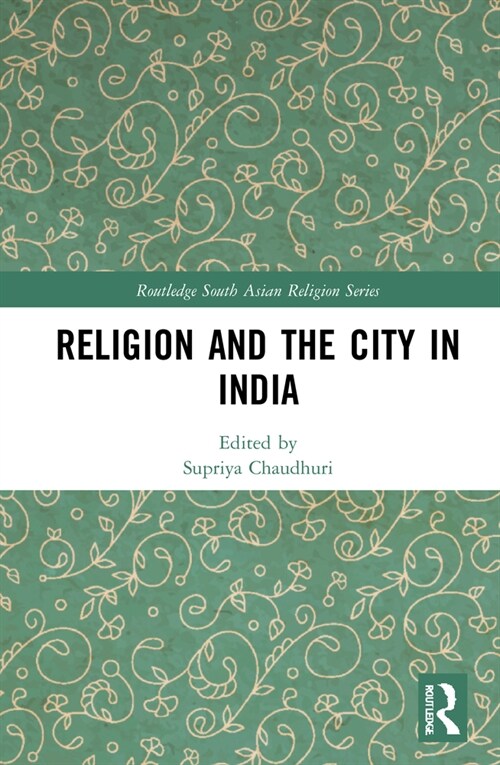 Religion and the City in India (Hardcover, 1)