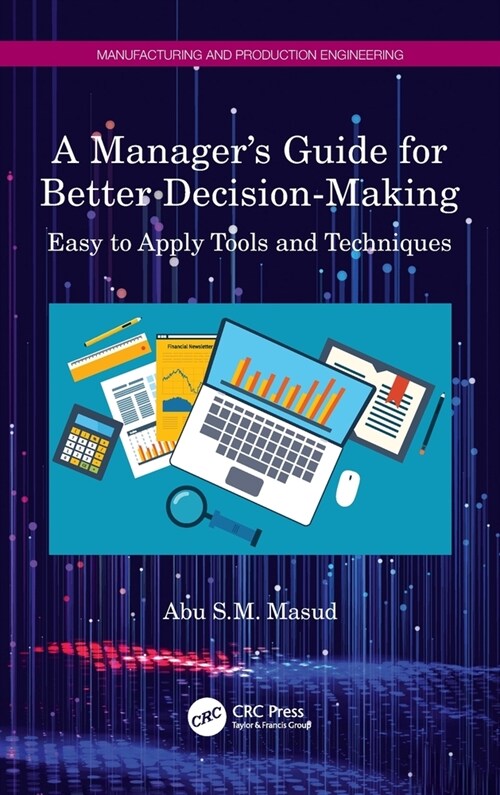 A Managers Guide for Better Decision-Making : Easy to Apply Tools and Techniques (Paperback)