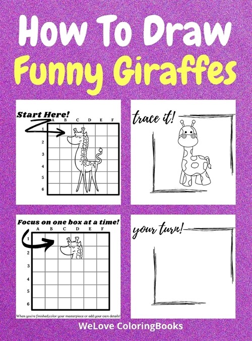 How To Draw Funny Giraffes: A Step-by-Step Drawing and Activity Book for Kids to Learn to Draw Funny Giraffes (Hardcover)
