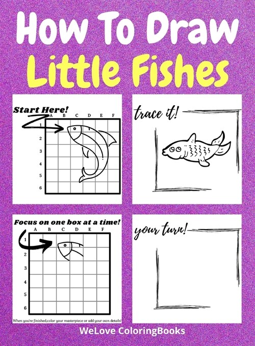 How To Draw Little Fishes: A Step-by-Step Drawing and Activity Book for Kids to Learn to Draw Little Fishes (Hardcover)
