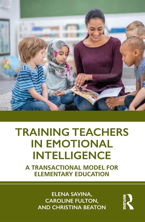 Training Teachers in Emotional Intelligence : A Transactional Model For Elementary Education (Paperback)