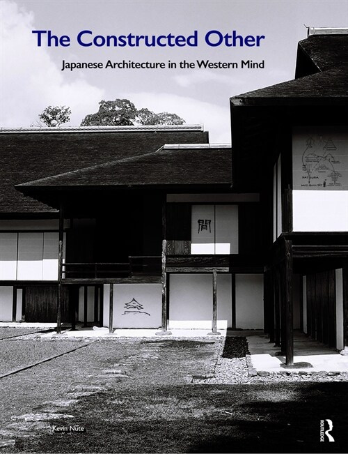 The Constructed Other: Japanese Architecture in the Western Mind (Hardcover)