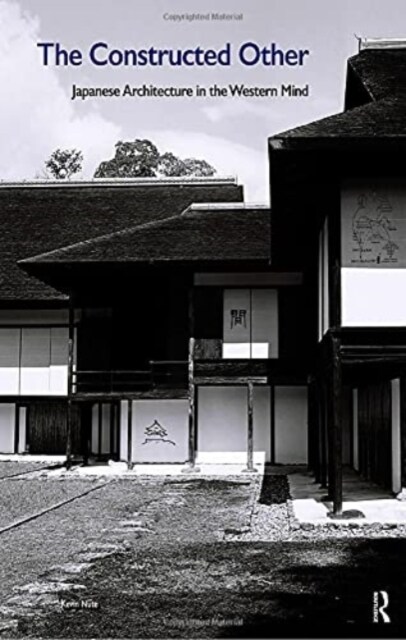 The Constructed Other: Japanese Architecture in the Western Mind (Paperback)