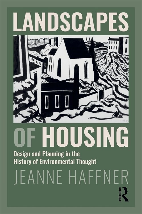 Landscapes of Housing : Design and Planning in the History of Environmental Thought (Paperback)