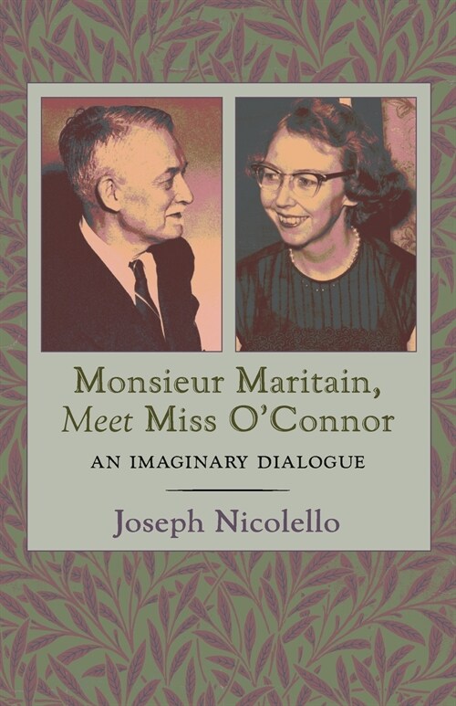 Monsieur Maritain, Meet Miss OConnor: An Imaginary Dialogue (Paperback)
