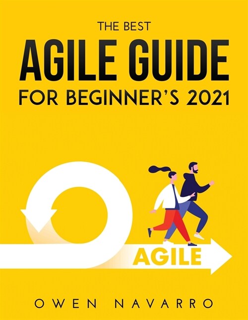 THE BEST AGILE GUIDE FOR BEGINNERS 2021 (Paperback)