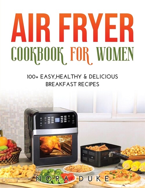 Air Fryer Cookbook for Women: 100+ Easy, Healthy & Delicious Breakfast Recipes (Paperback)