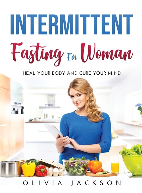 Intermittent Fasting for Woman: Heal your body and cure your mind (Hardcover)