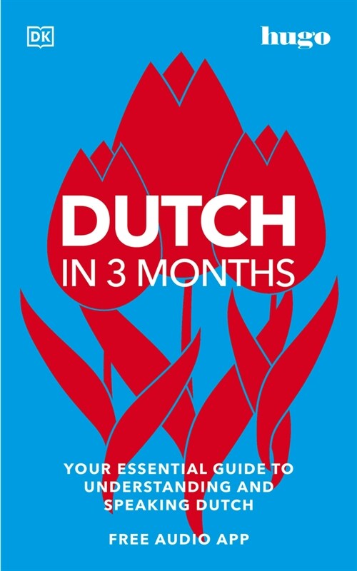 Dutch in 3 Months with Free Audio App: Your Essential Guide to Understanding and Speaking Dutch (Paperback)