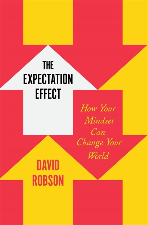 The Expectation Effect: How Your Mindset Can Change Your World (Hardcover)