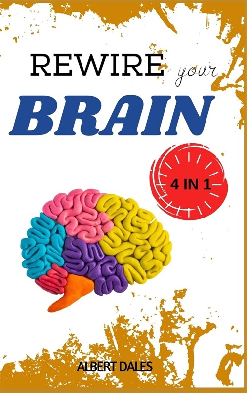 Rewire Your Brain: 4 Books in 1: Cognitive Behavioral Theraphy for Anxiety. Vagus Nerve. Overthinking. Strategies to Overcome Stress (Hardcover)