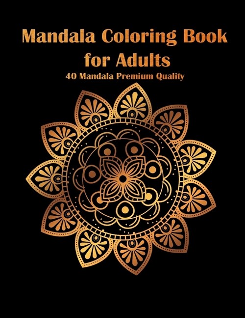 Mandala Coloring Book for Adults: 40 Mandala Premium Quality Activity Book for Adults and Seniors Mandala Original for Relaxation and Sterss Relieving (Paperback)