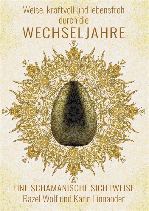 Weise, kraftvoll und lebensfroh durch die WECHSELJAHRE: Eine schamanische Sichtweise (Paperback)