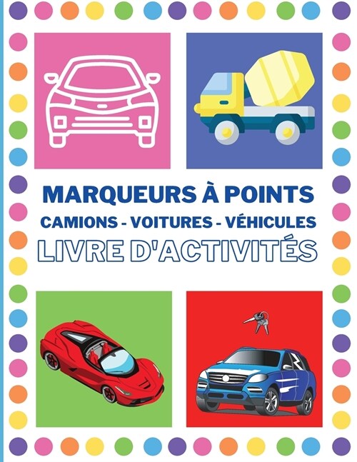 Livre dactivit? des marqueurs ?points avec voitures: Les camions puissants- Cahier dactivit? des voitures et des v?icules pour les enfants de 2 (Paperback)