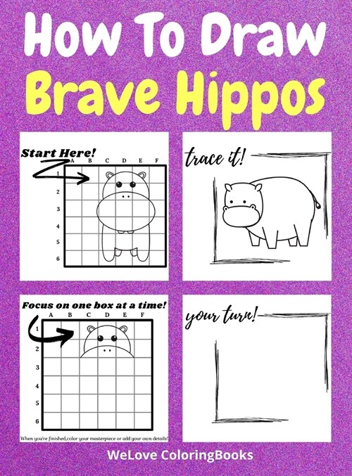 How To Draw Brave Hippos: A Step-by-Step Drawing and Activity Book for Kids to Learn to Draw Brave Hippos (Hardcover)