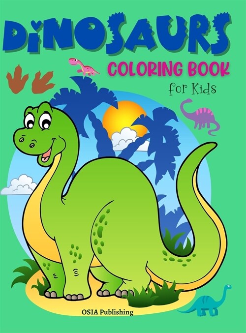 Dinosaurs Coloring Book for Kids: Amazing Dinosaurs Coloring Book for Toddlers and Kids. Activity Book to practice coloring and have fun. Ages 2- 5 (Hardcover)