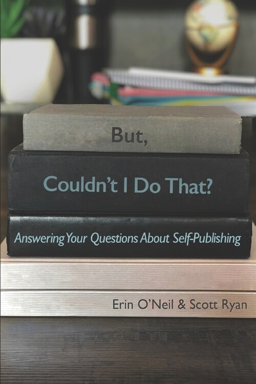 But, Couldnt I Do That?: Answering Your Questions About Self-Publishing (Paperback)