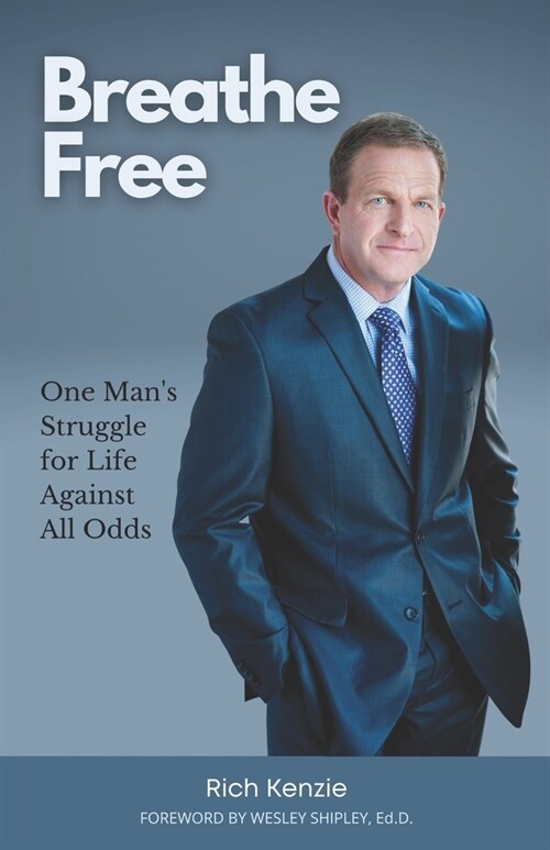 Breathe Free: One Mans Struggle for Life Against All Odds (Paperback)