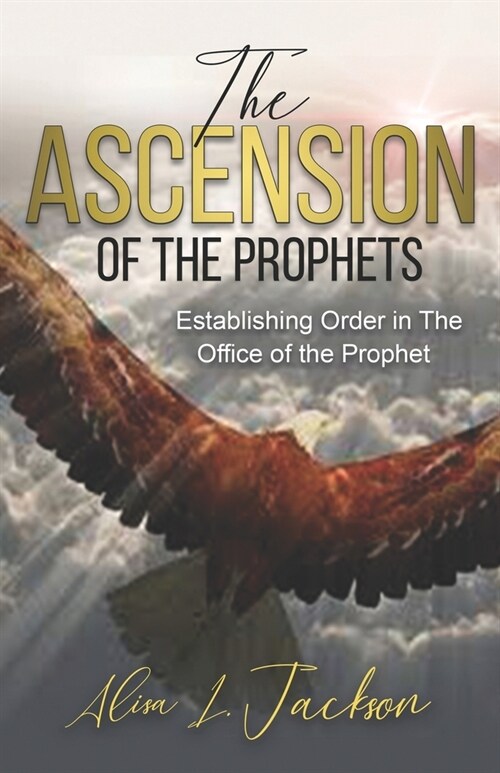 The Ascension of the Prophet: Establishing Order In The Office Of The Prophet (Paperback)