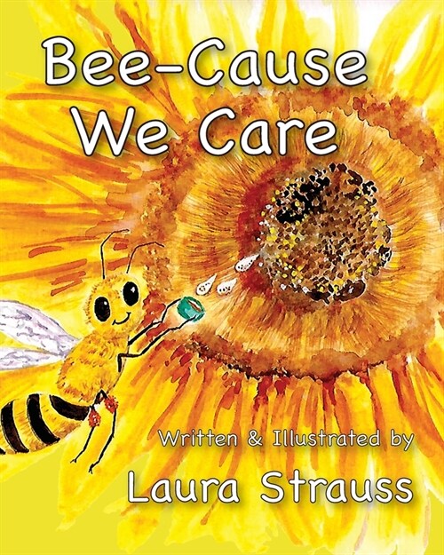 Bee-Cause We Care: About Our Honey Bees (Paperback)