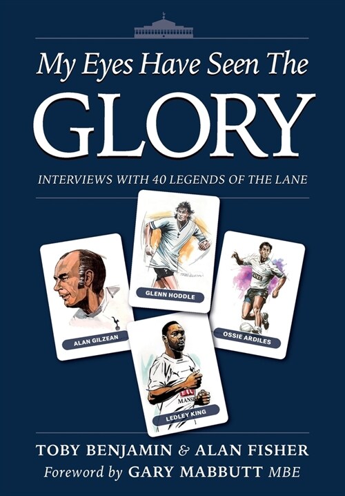 My Eyes Have Seen the Glory: Interviews with 40 Legends of The Lane (Hardcover, Retail First)