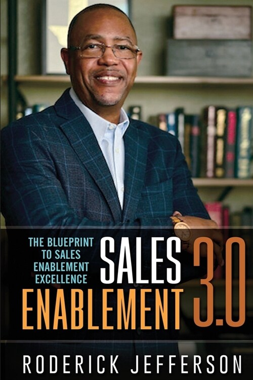 Sales Enablement 3.0: The Blueprint to Sales Enablement Excellence (Paperback)