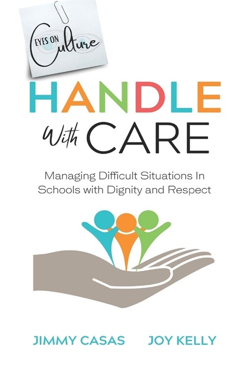 Handle with Care: Managing Difficult Situations in Schools with Dignity and Respect (Paperback)