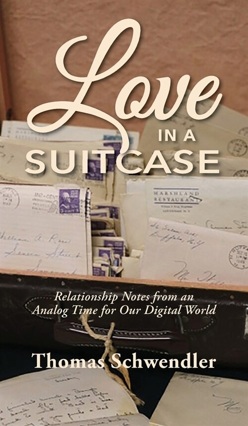 Love in a Suitcase: Relationship Notes from an Analog Time for Our Digital World (Hardcover)