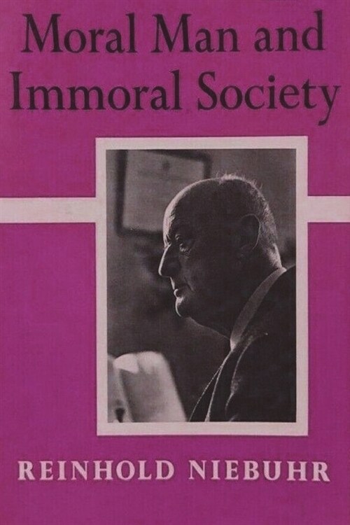 Moral Man and Immoral Society: A Study in Ethics and Politics (Paperback)