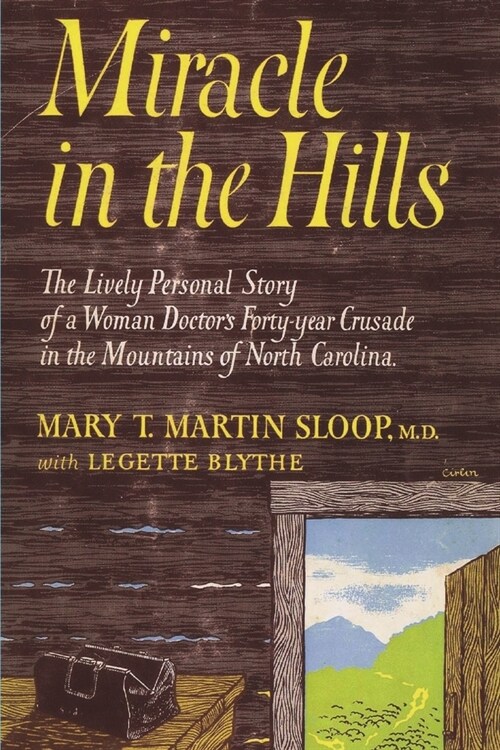 Miracle in the Hills: the Lively Personal Story of a Woman Doctors Forty Year Crusade in the Mountains of North Carolina (Paperback)