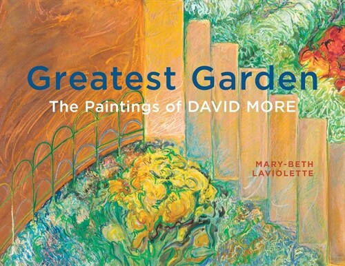 Greatest Garden: The Paintings of David More (Paperback)