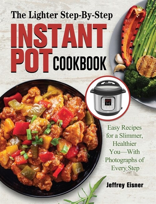 The Complete Instant Pot Cookbook: Amazingly Easy Instant Pot Recipes for the Whole Family (Hardcover)
