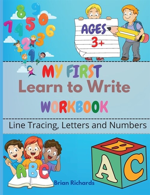 My First Learn To Write Workbook: Line Tracing, Letters And Numbers. A Beginner Kids Tracing Workbook for Toddlers! (Paperback)