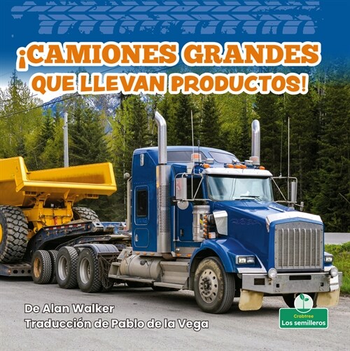 좧amiones Grandes Que Llevan Productos! (Big Trucks Bring Goods!) (Paperback)