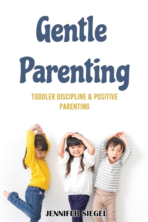 Gentle Parenting: Toddler Discipline & Positive Parenting (Paperback)