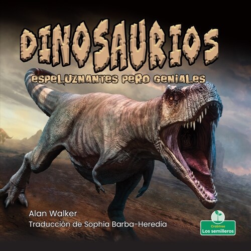 Dinosaurios Espeluznantes Pero Geniales (Creepy But Cool Dinosaurs) (Library Binding)