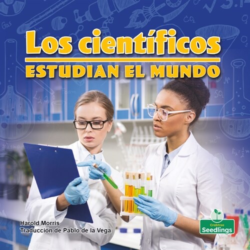 Los Cient?icos Estudian El Mundo (Scientists Study Our World) (Library Binding)