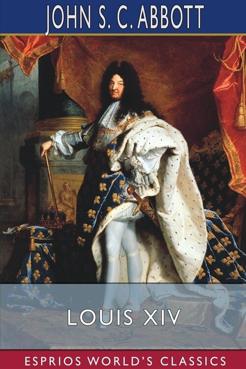 Louis XIV (Esprios Classics): Makers of History (Paperback)