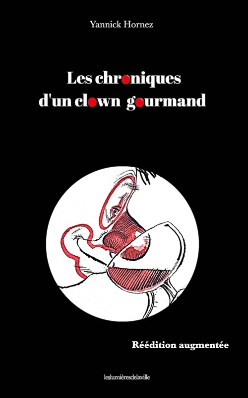 Les chroniques dun clown gourmand r釪dition augment? (Paperback)