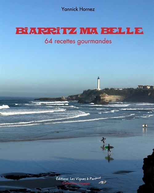 Biarritz ma belle, 64 recettes gourmandes (Paperback)